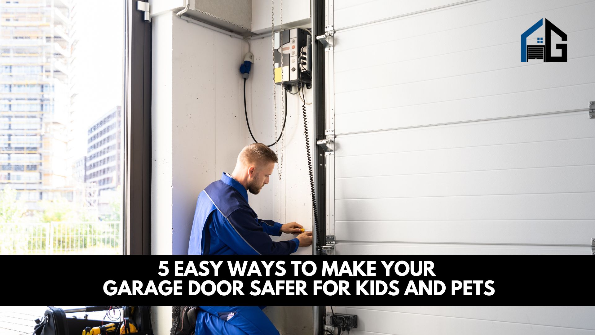 5 Easy Ways to Make Your Garage Door Safer for Kids and Pets